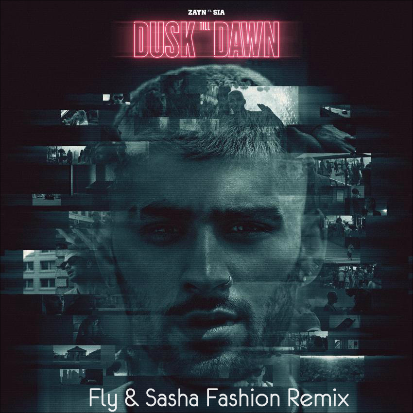 zayn feat. sia - dusk till dawn (fly & sasha fashion remix)