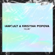 Iamcult & Kristina Popova - Falling (Original Mix)