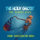 The Sloppy 5th\'s - The Holy Ghost (Phunk Investigation Remix)