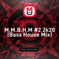 MARK MARA DJ\'S - M.M.B.H.M #2 (2k20)