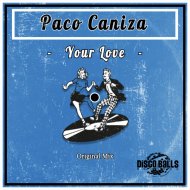 Paco Caniza - Your love (original mix)