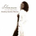 Shannon - Let The Music Play (Andrey Gorkin Remix)