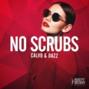 Calvo & Dazz - No Scrubs (Jolyon Petch Extended Remix)
