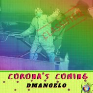DMangelo - Corona\'s Coming (Original Mix)