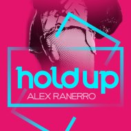 Alex Ranerro & Paralyze Idea - Hold Up (Paralyze Idea Remix)