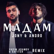 JONY, Andro - Мадам (Vadim Adamov & Safiter remix Radio Edit)