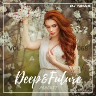 Dj Trias - Deep&Future Podcast #068 ()
