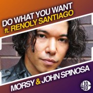 John Spinosa, Morsy, Renoly Santiago - Do What You Want (Extended Mix)