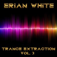 Erian White - Trance Extraction Vol. 3 (Original Mix)