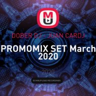DOBER DJ - JUAN CARDJ - PROMOMIX SET March 2020 ()