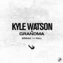 Kyle Watson, Grandma - Break The Fall (Extended Mix)