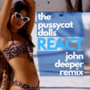 The Pussycat Dolls - React (John Deeper Remix)