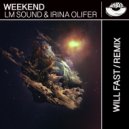 LM Sound & Irina Olifer - Weekend (Will Fast Remix)