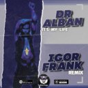 Dr. Alban - It\'s My Life (Igor Frank Remix)