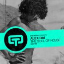 Alex Rai - The Soul Of House (Original Mix)