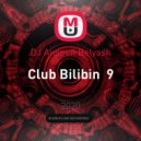 DJ Belyash - Club Bilibin 9 ()