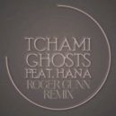 Tchami Ft. Hana - Ghosts (Roger Gunn Remix)