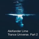 AleXander Lime - Trance Universe. Part 2 ()