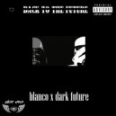 blanco & dark future - Back To The Future (Remix)