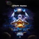 Atom Swag - Turn It Out (Original Mix)
