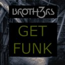BROTH3RS - Get Funk (Extended Mix)