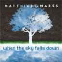 Matthias & Marss - When The Sky Falls Down (Original Mix)