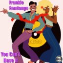 Frankie Fandango - You Can\'t Have It (2020 Rework)