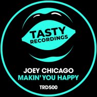 Joey Chicago - Makin\' You Happy (Original Mix)