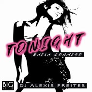 DJ Alexis Freites - Tonight (Baila Conmigo) (Original Mix)