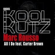 Marc Rousso Ft. Carter Brown - All I Do (Original Mix)
