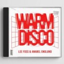 Lee Foss, Anabel Englund - Warm Disco (Extended Mix)