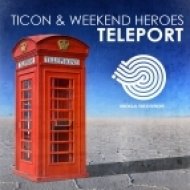Ticon & Weekend Heroes - Teleport (Original Mix)