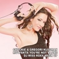 Chuckie & Gregori Klosman - Mutfakta You\\\'re not alone (Miss Roxx Mash Up)