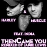 Harley & Muscle Ft. India - Then Came You (Jamie Lewis Where We Came From Mix)