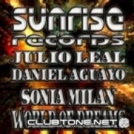 Julio Leal & Daniel Aguayo Feat. Sonia Milan - World Of Dreams (Ibiza Remix)