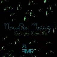 Newbie Nerdz - Can You Love Me (Max Chapman Remix)