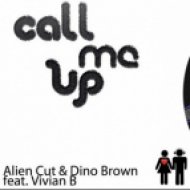Alien Cut & Dino Brown - Call Me Up (Orginal Mix)