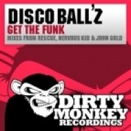 Disco Ball\'z - Get The Funk (Nervous Kid Remix)