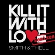 Smith & Thell - Kill It With Love (Wesmile New Era Mix)