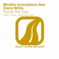 Mindful Innovations feat Claire Willis - You\'re The One (Original Mix)