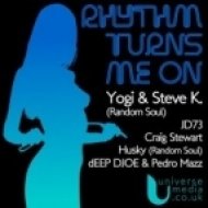 Yogi (Random Soul) & Steve K - Rhythm Turns Me On (dEEP DJOE & Pedro Mazz Funky Mix)