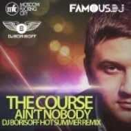 The Course - Ain\'t Nobody (Dj Borisoff Hot Summer Remix)