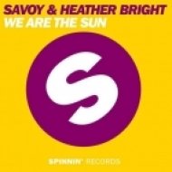 Savoy & Heather Bright - We Are The Sun (Savoy Remix)