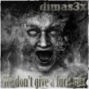 Dimas3x - We Don\'t Give A Fuck ()