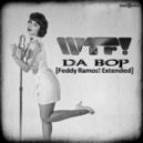 WTF! - Da Bop (Feddy Ramos! Extended)