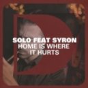 Solo featuring Syron - Home Is Where It Hurts (Original Mix)