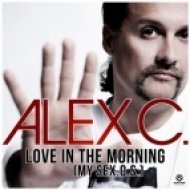 Alex C. - Love In The Morning (My Sex.O.S.) (Radio Edit)