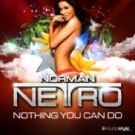 Norman Netro - Nothing You Can Do (Club Mix)