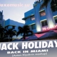 Jack Holiday - Back In Miami (Anton Klyukvin Mash Up)