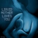 Just Ba - Liquid Mother Loves You ()